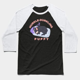 Hurkle-Durkling Puppy Baseball T-Shirt